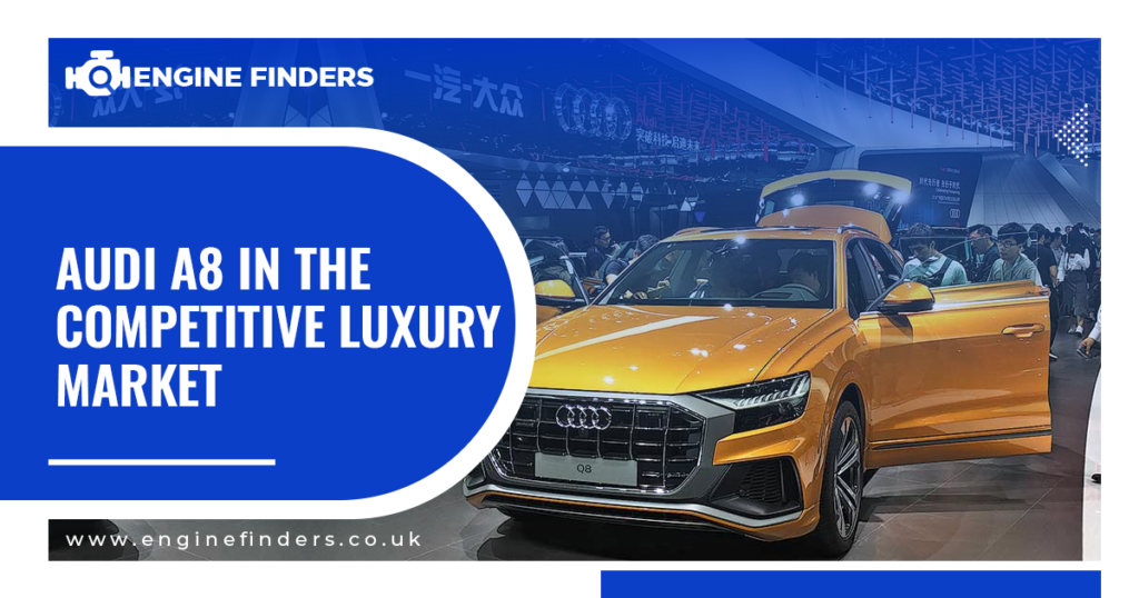 Audi A8 in the Competitive Luxury Market