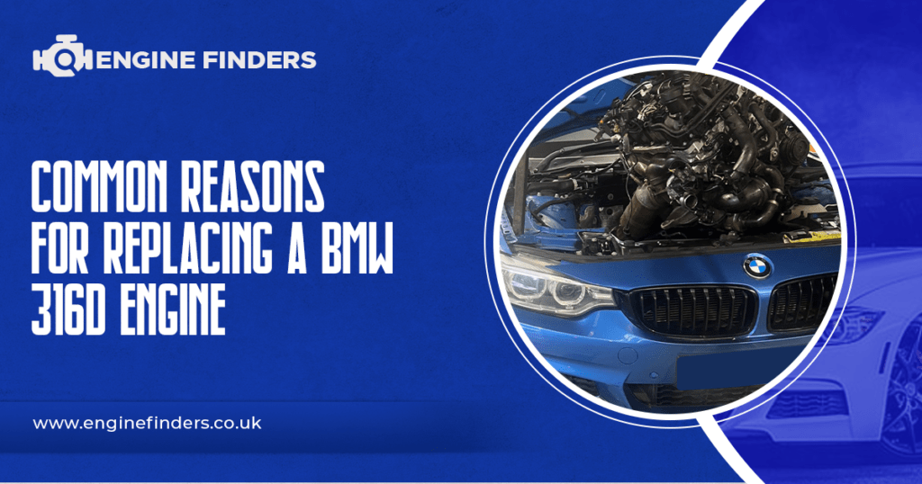 Common Reasons for Replacing a BMW 316d Engine
