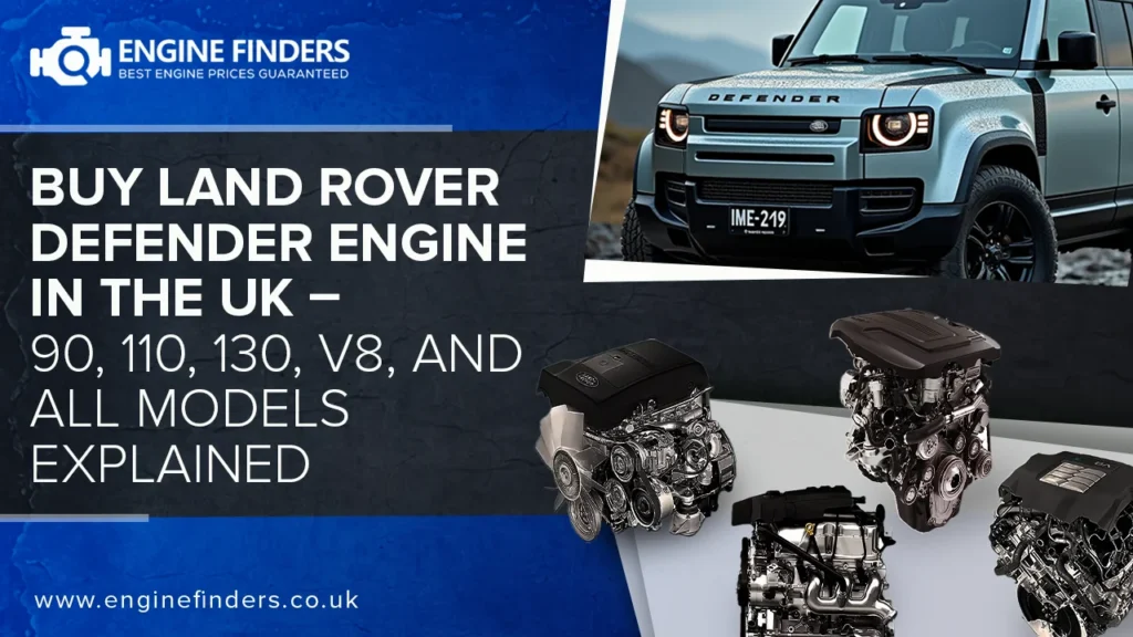 Buy Land Rover Defender Engine in the UK – 90, 110, 130, V8, and All Models Explained