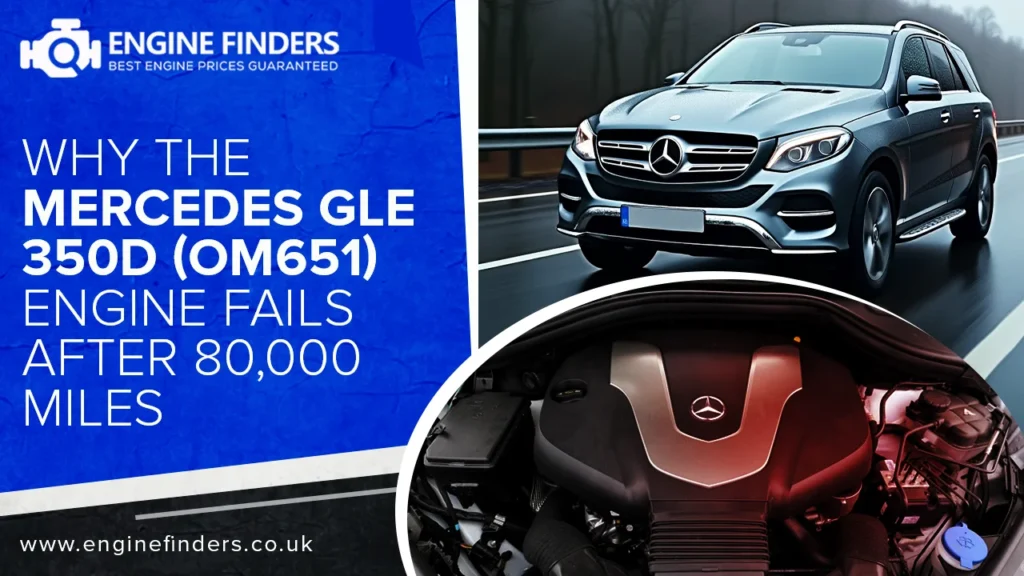 Mercedes GLE 350D (OM651) engine failure after 80,000 miles – Common reliability issues explained