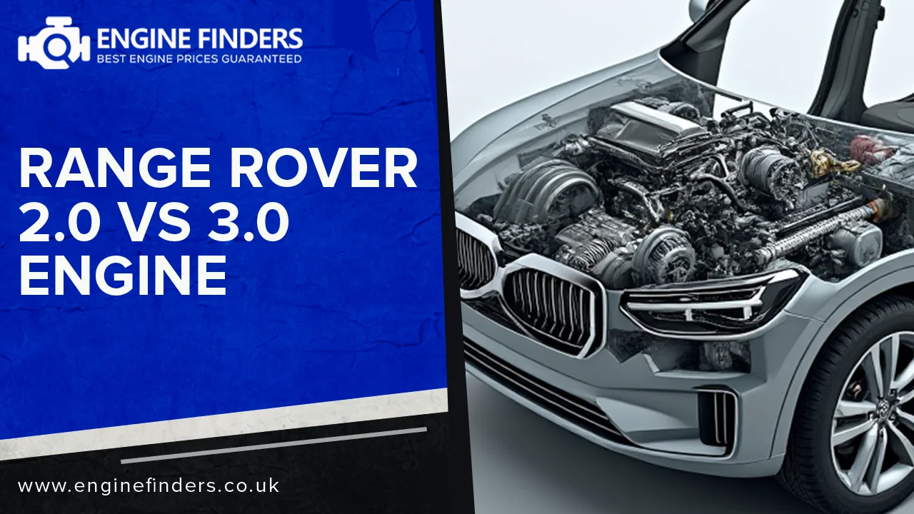 Range Rover 2.0 vs 3.0 Engine (UK): Which Should You Choose?
